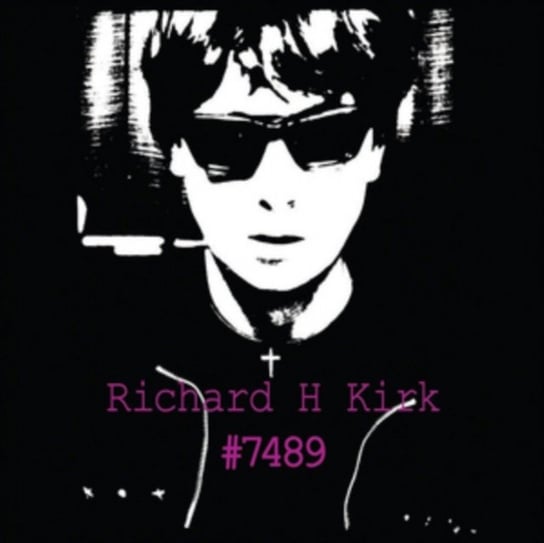 #7489 (Collected Works 1974-1989) Kirk Richard H.