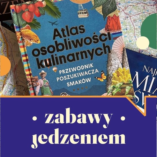 #75 Atlas smaku - Zabawy jedzeniem - podcast Nawrocka-Olejniczak Paulina