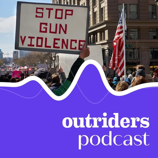 #75 Czy USA uda się ograniczyć dostęp do broni? - Outriders Podcast - podcast Opracowanie zbiorowe