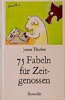 75 Fabeln für Zeitgenossen Thurber James
