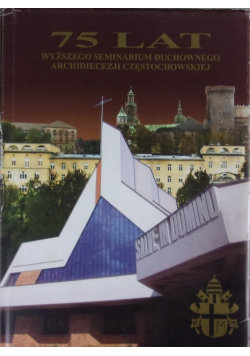 75 Lat Wyższego Seminarium Duchownego Archidiecezji Częstochowskiej 