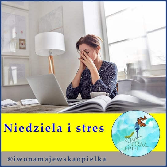 #754 Niedziela i stres - Żyjmy Coraz Lepiej - podcast - audiobook Kniat Tomek, Majewska-Opiełka Iwona