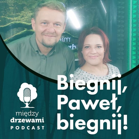 #76 Biegnij, Paweł, biegnij! [Paweł Kosin] - Między Drzewami - podcast Opracowanie zbiorowe