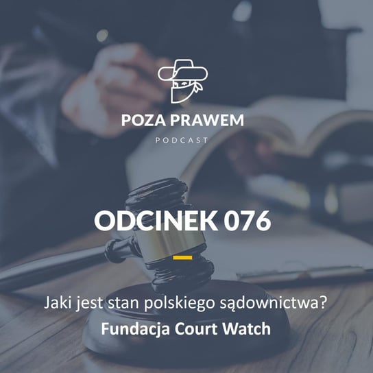 #76 Jaki jest stan polskiego sądownictwa? Fundacja Court Watch - Poza prawem - podcast Rajkow-Krzywicki Jerzy, Kwiatkowski Szymon