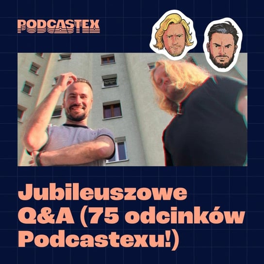 #76 Jubileuszowe Q&A (z okazji 75 odcinków Podcastexu!) - Podcastex - podcast o latach 90 - podcast Przybyszewski Bartek, Witkowski Mateusz