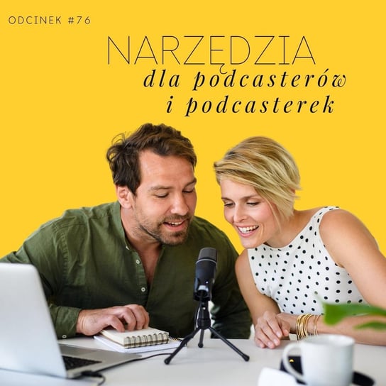#76 Narzędzia dla podcasterów i podcastrek - część 2 - Razem Lepiej - podcast Kowalczyk Judyta, Smela Sebastian
