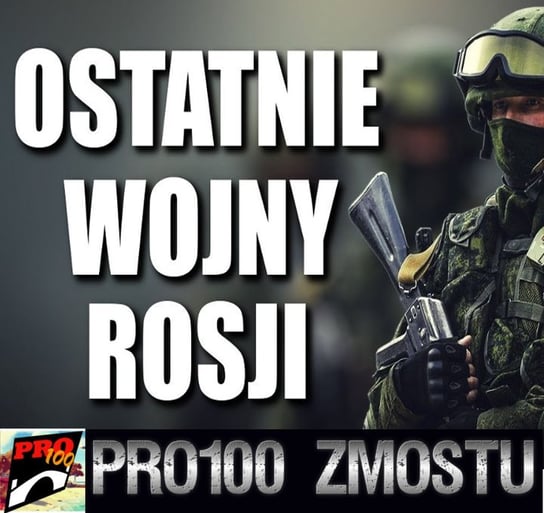 #76 Ostatnie wojny Rosji - Pro100 Zmostu - podcast Sobolewski Michał