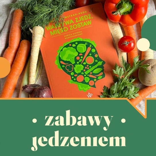 #76 Warzywka chociaż! - Zabawy jedzeniem - podcast Nawrocka-Olejniczak Paulina