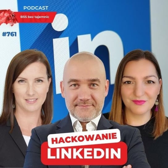 #761 Jak hackować LinkedIn i być bardziej widocznym? - BSS bez tajemnic - podcast Doktór Wiktor