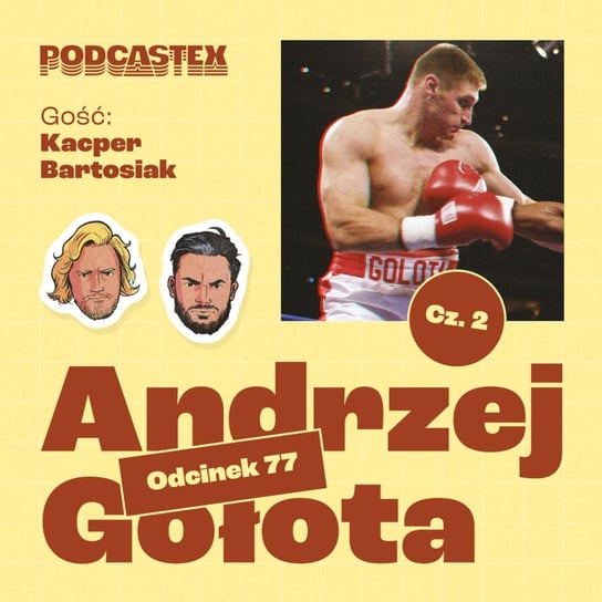 #77 Andrzej Gołota, część 2 - Podcastex - podcast o latach 90 - podcast Przybyszewski Bartek, Witkowski Mateusz