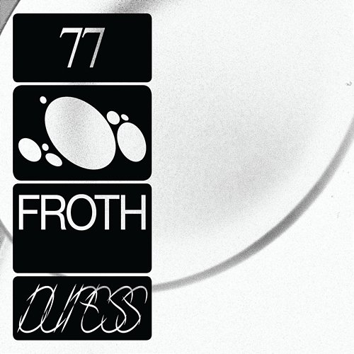 77 Froth