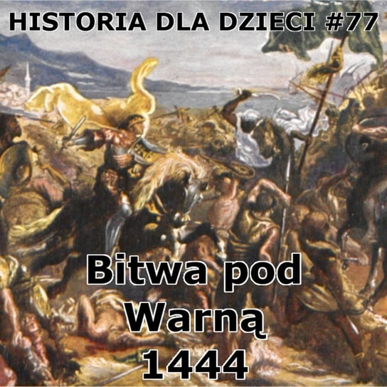 #77 Bitwa pod Warną - Historia Polski dla dzieci - podcast Borowski Piotr