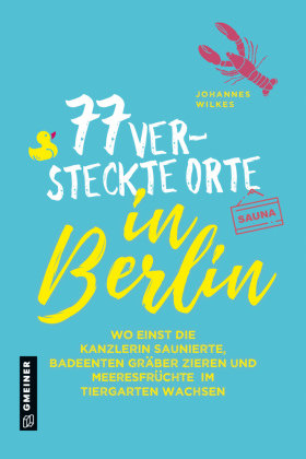 77 versteckte Orte in Berlin Gmeiner-Verlag