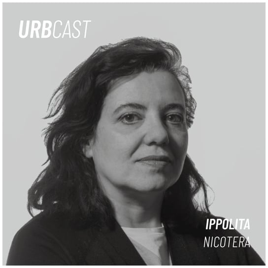 #77 What is the ‘second life’ of an architecture project? (guest: Ippolita Nicotera - TOPOTEK1) - Urbcast - podcast o miastach - podcast Żebrowski Marcin