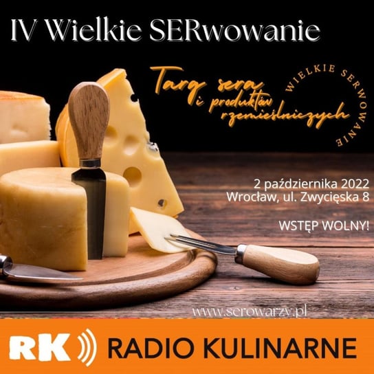 #77 Wielkie SERwowanie-wielkie święto polskich serowarów. Goście: Jolanta Lunitz i Sylwester Wańczyk - Radio Kulinarne - podcast Dutkiewicz Wilczyński