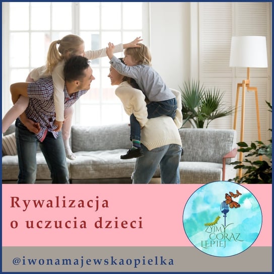 #776 Rywalizacja o uczucia dzieci - Żyjmy Coraz Lepiej - podcast - audiobook Majewska-Opiełka Iwona, Kniat Tomek