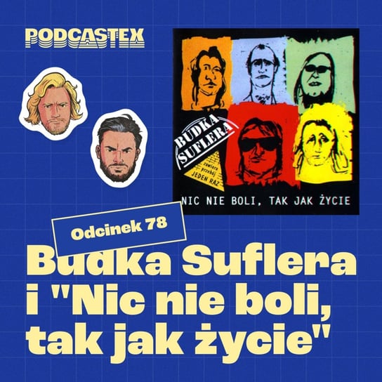 #78 Budka Suflera, "Takie tango" i "Nic nie boli, tak jak życie" - Podcastex - podcast o latach 90 - podcast Przybyszewski Bartek, Witkowski Mateusz