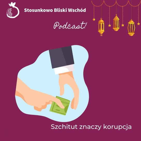 #78 Szchitut znaczy korupcja - Stosunkowo Bliski Wschód - podcast Katulski Jakub, Zębala Dominika