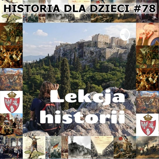 #78 Wywiad z autorem podcastu"Lekcja historii" - Historia Polski dla dzieci - podcast Borowski Piotr