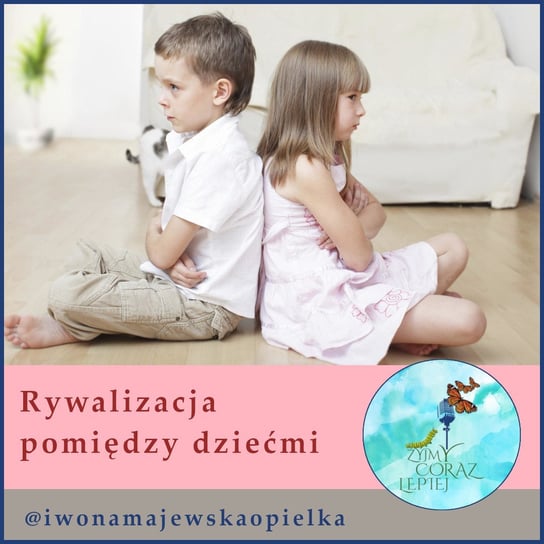 #780 Rywalizacja między dziećmi - Żyjmy Coraz Lepiej - podcast Majewska-Opiełka Iwona, Kniat Tomek