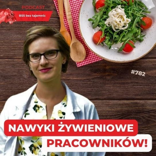 #782 Nawyki żywieniowe pracowników w Polsce! - BSS bez tajemnic - podcast Doktór Wiktor