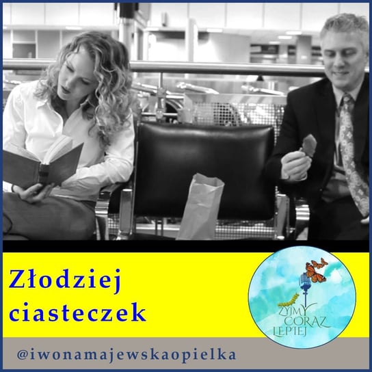 #786 Złodziej ciasteczek - Żyjmy Coraz Lepiej - podcast - audiobook Majewska-Opiełka Iwona, Kniat Tomek