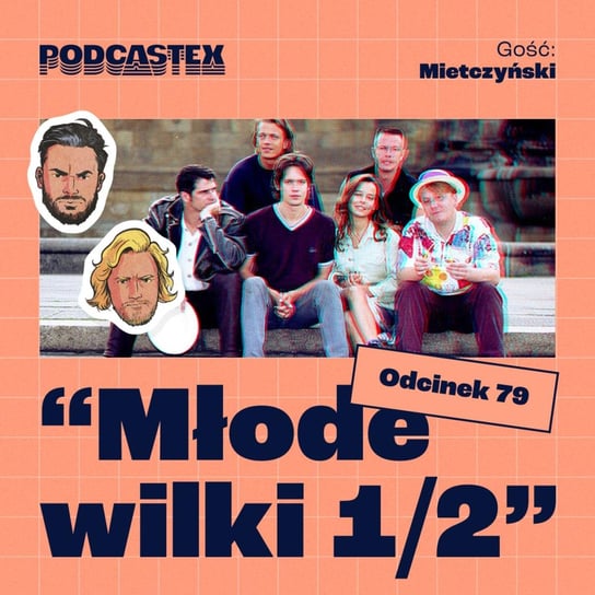 #79 Młode wilki 1/2 (gościnnie: Mietczyński) - Podcastex - podcast o latach 90 - podcast - audiobook Przybyszewski Bartek, Witkowski Mateusz