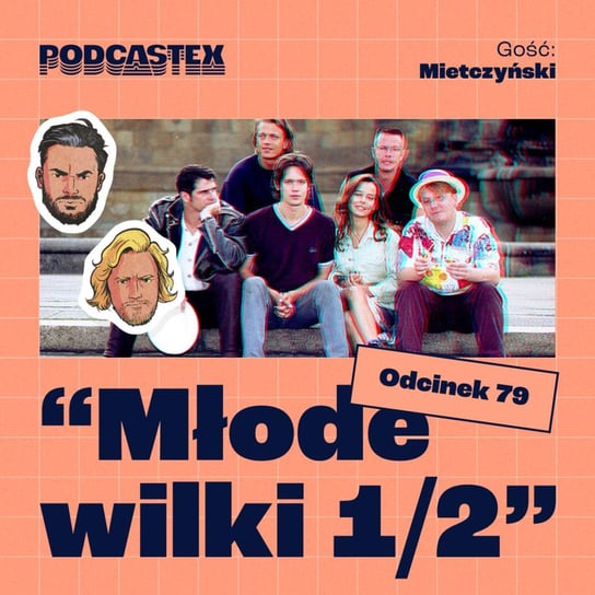 #79 Młode wilki 1/2 (gościnnie: Mietczyński) - Podcastex - podcast o latach 90 - podcast Przybyszewski Bartek, Witkowski Mateusz