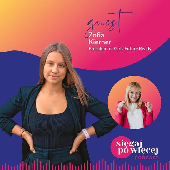 #79 Talk with Zofia Kierner on Gen Z, social impact and self-confidence - Sięgaj po więcej - podcast Faliszewska Malwina
