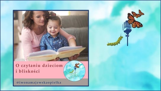 #792 O czytaniu dzieciom i bliskości - Żyjmy Coraz Lepiej - podcast Majewska-Opiełka Iwona, Kniat Tomek