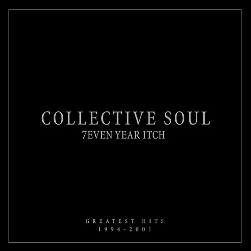 7even Year Itch: Collective Soul Greatest Hits (1994-2001) Collective Soul