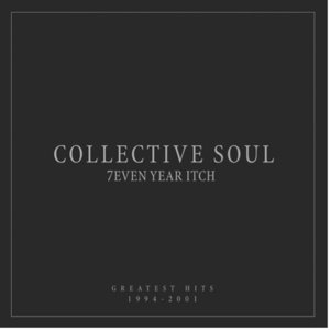 7even Year Itch: Greatest Hits, 1994-2001 Collective Soul