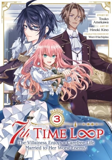 7th Time Loop: The Villainess Enjoys a Carefree Life Married to Her Worst Enemy! (Manga) Vol. 3 Touko Amekawa