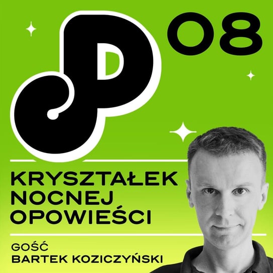 #8 08: Kryształek nocnej opowieści (ft. Bartek Koziczyński) - Papcast - podcast Ambrożewski Kuba