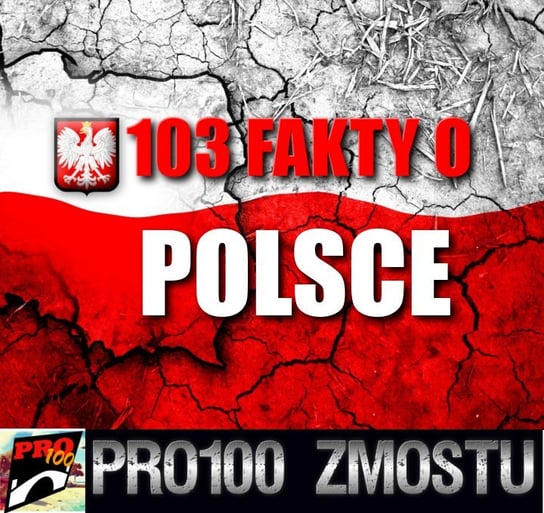 #8 103 fakty o Polsce - Pro100 Zmostu - podcast Sobolewski Michał