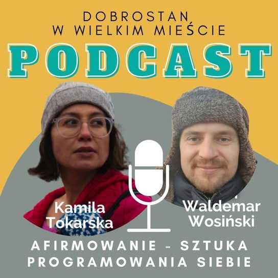 #8 Afirmowanie — sztuka programowania siebie — Waldemar Wosiński - Tokarska prowizorka - podcast Tokarska Kamila