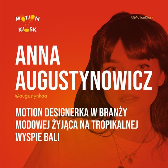 #8 Anna Augustynowicz - Motion designerka w branży modowej żyjąca na tropikalnej wyspie Bali - Motion Kiosk - podcast Ciereszyński Piotr