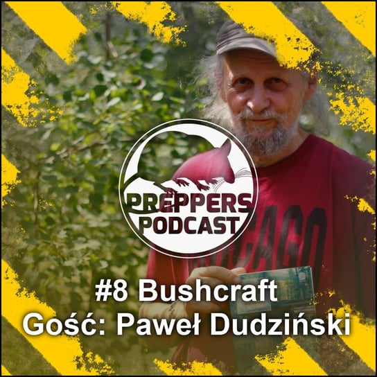 #8 Bushcraft. Gość: Paweł Dudziński - Preppers Podcast - podcast Adamiak Bartosz