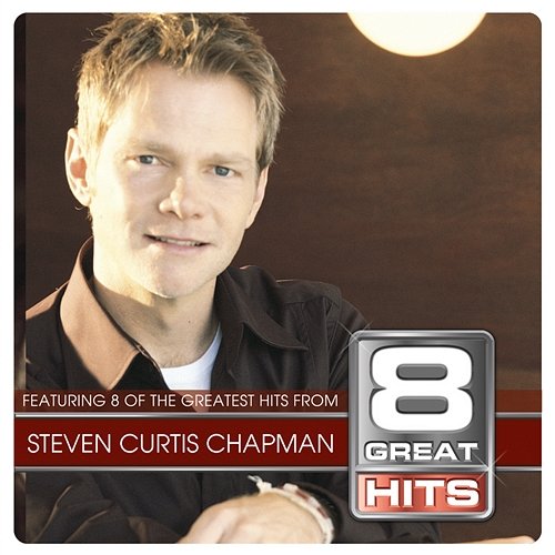 8 Great Hits Steven C Chapman Steven Curtis Chapman