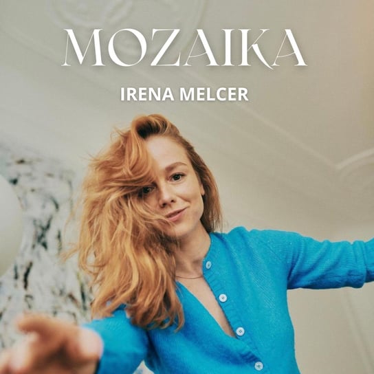 #8 Irena Melcer: jak mieć relację z samym sobą - Mozaika - podcast Małgorzata Bodecka-Robińska