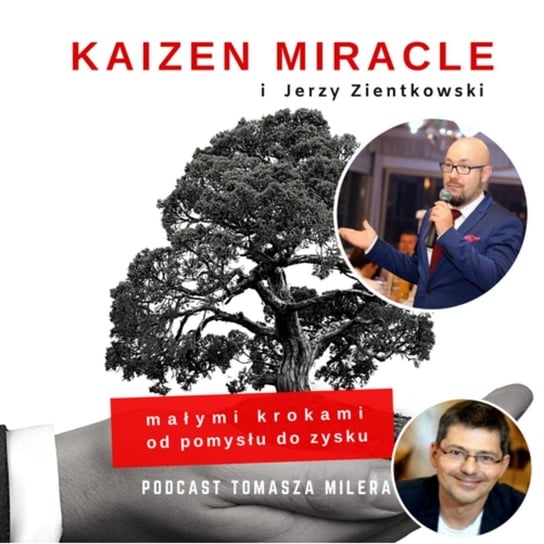 #8 Jak opowiadać, żeby lepiej sprzedawać? Rozmowa z Jerzym Zientkowskim - Storytellerem - Kaizen Miracle - małymi krokami od pomysłu do zysku - podcast Miler Tomasz
