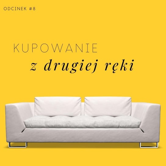 #8 Kupowanie z drugiej ręki - Razem Lepiej - podcast - audiobook Kowalczyk Judyta, Smela Sebastian