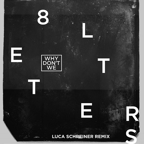 8 Letters Why Don't We
