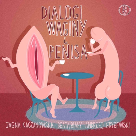 #8 Mam cię w dupie. – Dialogi Waginy i Penisa – podcast Kaczanowska Jagna, Gryżewski Andrzej, Biały Beata