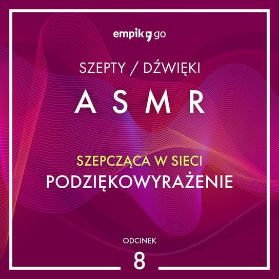 #8 Podziękowyrażenie - Szepcząca w Sieci - ASMR - audiobook Szepcząca w sieci