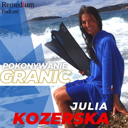 #8 Pokonywanie granic Julia Kozerska - Remedium - Podcast o rozwoju osobistym - podcast Dariusz z Remedium