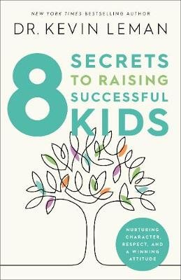 8 Secrets to Raising Successful Kids Leman Kevin, Kevin Leman