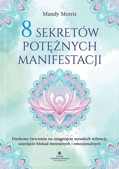 8 sekretów potężnych manifestacji Mandy Morris