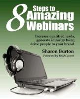 8 Steps to Amazing Webinars Burton Sharon