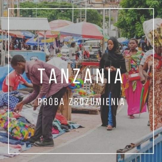 #8 Tanzania. Próba zrozumienia. - Dzienniki zakrapiane ayranem - podcast Tomar Nikol